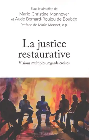 La justice restaurative : visions multiples, regards croisés