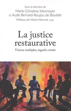 La justice restaurative : visions multiples, regards croisés
