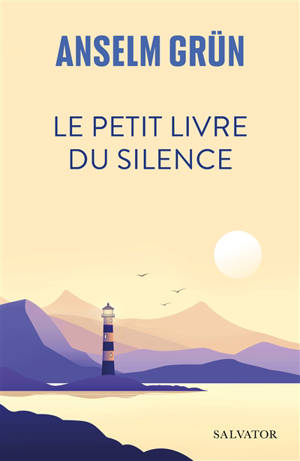 Le petit livre du silence : trouver l'accès à son propre centre