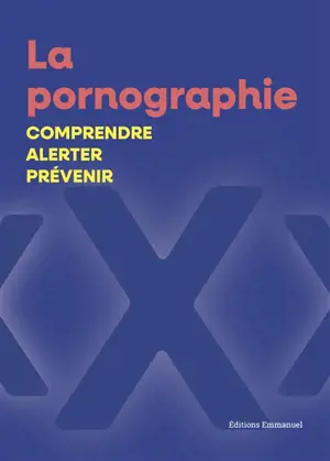 La pornographie : comprendre, alerter, prévenir
