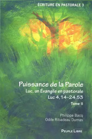Luc, un Evangile en pastorale. Vol. 2. Puissance de la parole : Luc 4,14-24,53