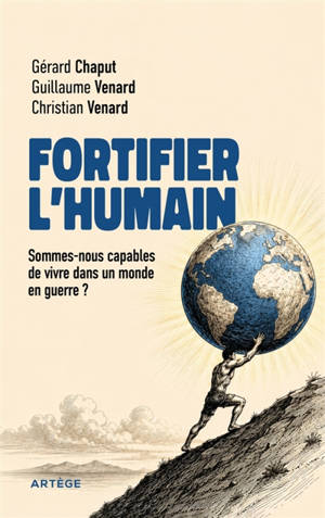 Fortifier l'humain : sommes-nous capables de vivre dans un monde en guerre ?
