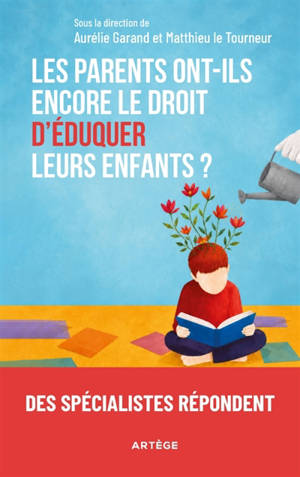 Les parents ont-ils encore le droit d'éduquer leurs enfants ? : des spécialistes répondent...