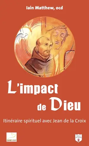L'impact de Dieu : itinéraire spirituel avec saint Jean de la Croix