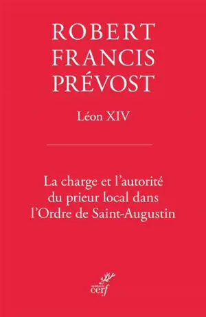 La charge et l'autorité du prieur local dans l'Ordre de saint Augustin
