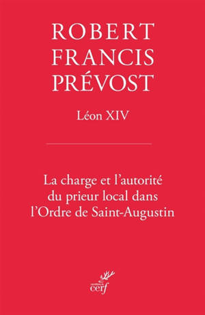 La charge et l'autorité du prieur local dans l'Ordre de saint Augustin