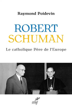 Robert Schuman : le catholique père de l'Europe