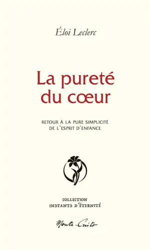 La pureté du coeur : retour à la pure simplicité de l'esprit d'enfance