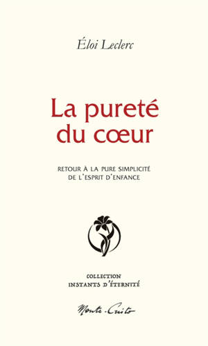 La pureté du coeur : retour à la pure simplicité de l'esprit d'enfance