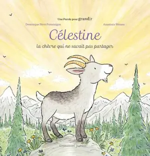 Célestine : la chèvre qui ne savait pas partager
