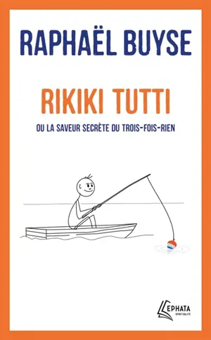 Rikiki tutti ou La saveur secrète du trois-fois-rien