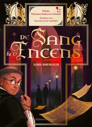 De sang & d'encens : frère Thomas Edmund Gilroy, dominicain chasseur de vampires