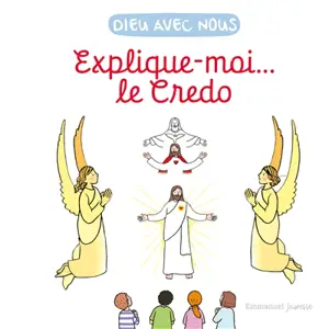 Dieu avec nous : explique-moi... le Credo
