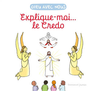 Dieu avec nous : explique-moi... le Credo