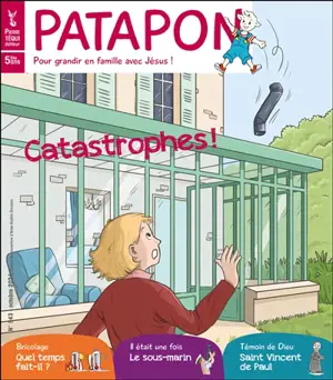 Patapon : mensuel catholique des enfants dès 5 ans, n° 543. Catastrophes !