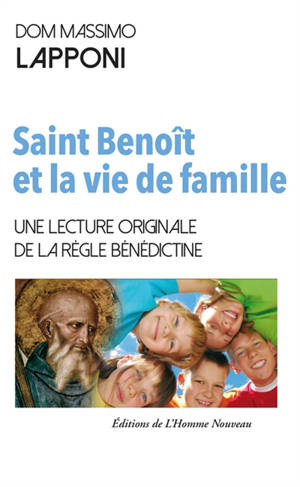 Saint Benoît et la vie de famille : une lecture originale de la règle bénédictine