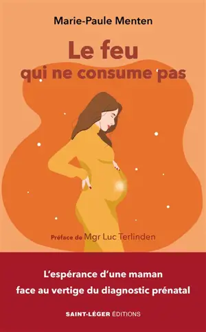 Le feu qui ne consume pas : l'espérance d'une maman face au vertige du diagnostic prénatal