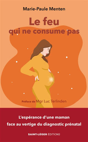 Le feu qui ne consume pas : l'espérance d'une maman face au vertige du diagnostic prénatal