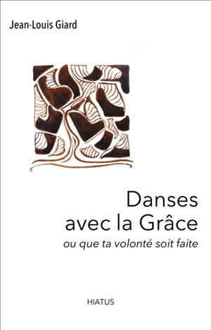 Danse avec la grâce ou Que ta volonté soit faite