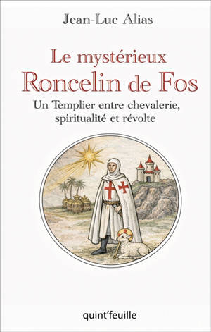 Le mystérieux Roncelin de Fos : un templier entre chevalerie, spiritualité et révolte