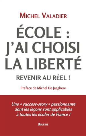 Ecole : j'ai choisi la liberté : revenir au réel !