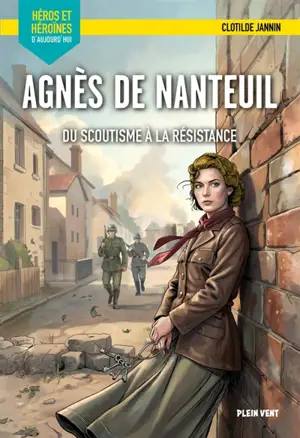 Agnès de Nanteuil : du scoutisme à la Résistance
