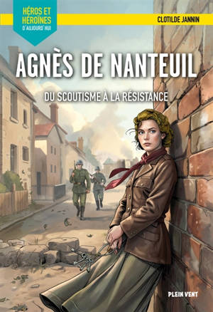 Agnès de Nanteuil : du scoutisme à la Résistance