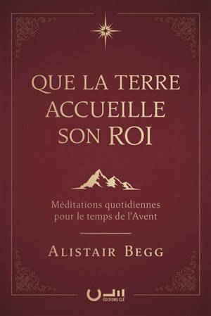 Que la terre accueille son roi : méditations quotidiennes pour le temps de l'Avent