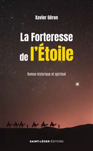 La forteresse de l'étoile : roman historique et spirituel