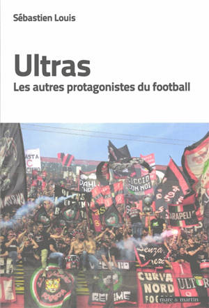Ultras, les autres protagonistes du football