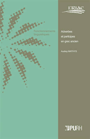 Adverbes et participes en grec ancien : morphologie et syntaxe des formes en -wç dérivées de participes : d'Homère à Polybe