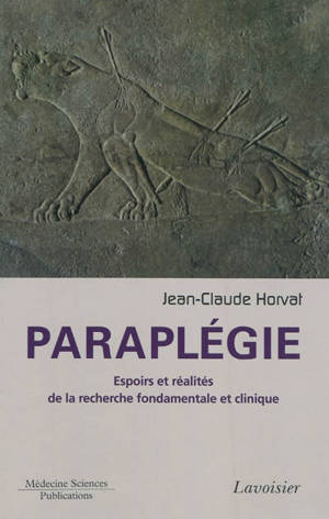 Paraplégie : espoirs et réalités de la recherche fondamentale et clinique