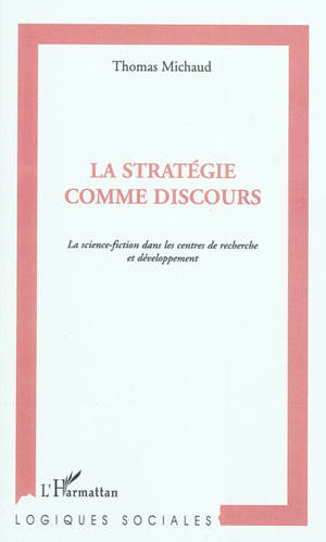 La stratégie comme discours : la science-fiction dans les centres de recherche et développement