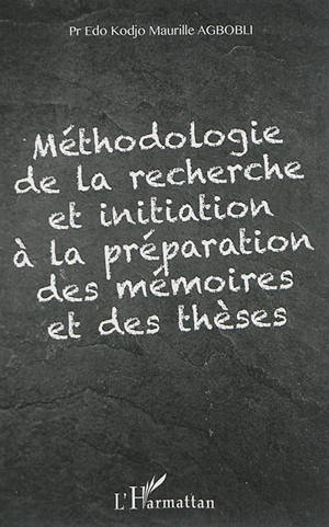 Méthodologie de la recherche et initiation à la préparation des mémoires et des thèses