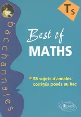 Best of maths TS : enseignement obligatoire de spécialité : 28 sujets d'annales corrigés posés au bac
