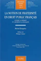La notion de fraternité en droit public français : le passé, le présent et l'avenir de la solidarité