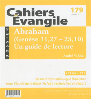 Cahiers Evangile, n° 179. Abraham (Genèse 11,27-25,10) : un guide de lecture