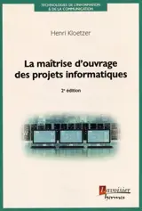 La maîtrise d'ouvrage des projets informatiques