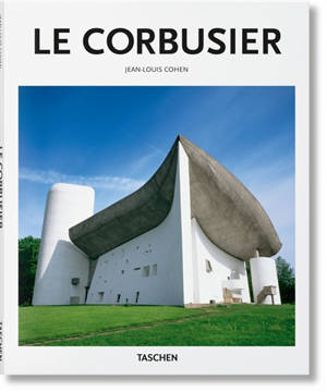 Le Corbusier : 1887-1965 : un lyrisme pour l'architecture de l'âge de la machine