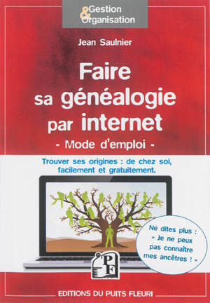 Faire sa généalogie par Internet : ne dites plus je ne peux pas connaître mes ancêtres...
