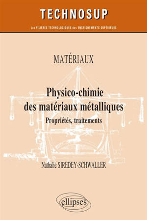 Matériaux : physico-chimie des matériaux métalliques : propriétés, traitements
