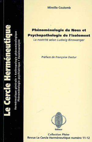 Cercle herméneutique (Le), n° 11-12. Phénoménologie du nous et psychopathologie de l'isolement : la nostrité selon Ludwig Binswanger