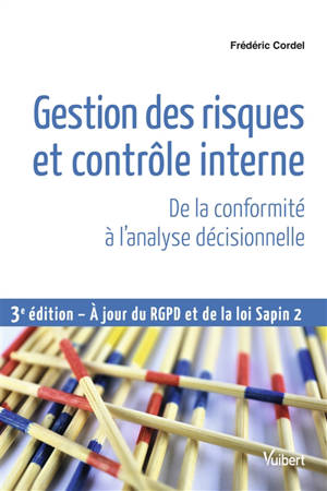 Gestion des risques et contrôle interne : de la conformité à l'analyse décisionnelle : à jour du RGPD et de la loi Sapin 2
