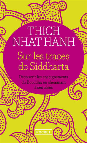 Sur les traces de Siddharta : découvrir les enseignements du Bouddha en cheminant à ses côtés
