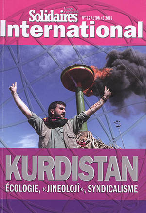 Solidaires international : revue internationale solidaires, n° 12. Kurdistan : écologie, jineolojî, syndicalisme