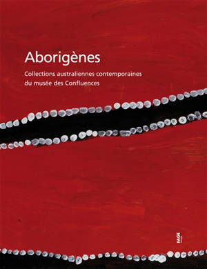 Aborigènes : collections australiennes contemporaines du Musée des confluences