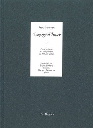 Voyage d'hiver : cycle de lieder sur des poèmes de Wilhelm Müller