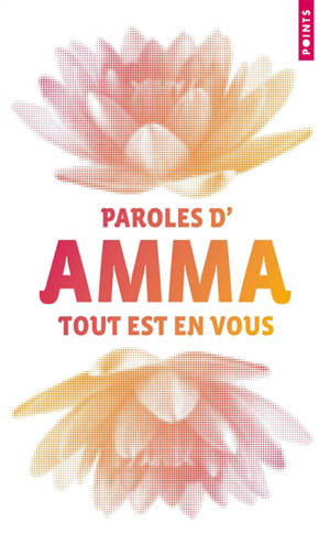 Tout est en vous : paroles d'Amma