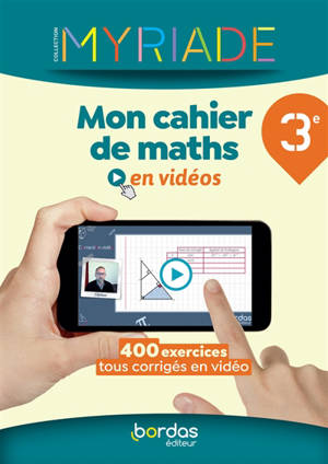 Mon cahier de maths en vidéos 3e : 400 exercices tous corrigés en vidéo