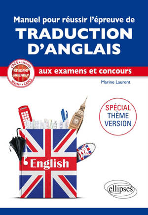 Manuel pour réussir l'épreuve de traduction d'anglais aux examens et concours : spécial thème-version : CPGE, licence, master, Capes